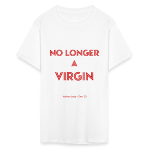 No Longer a Virgin Unisex T-Shirt - white
