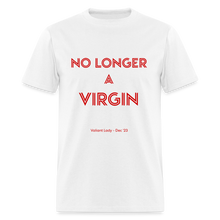 Load image into Gallery viewer, No Longer a Virgin Unisex T-Shirt - white