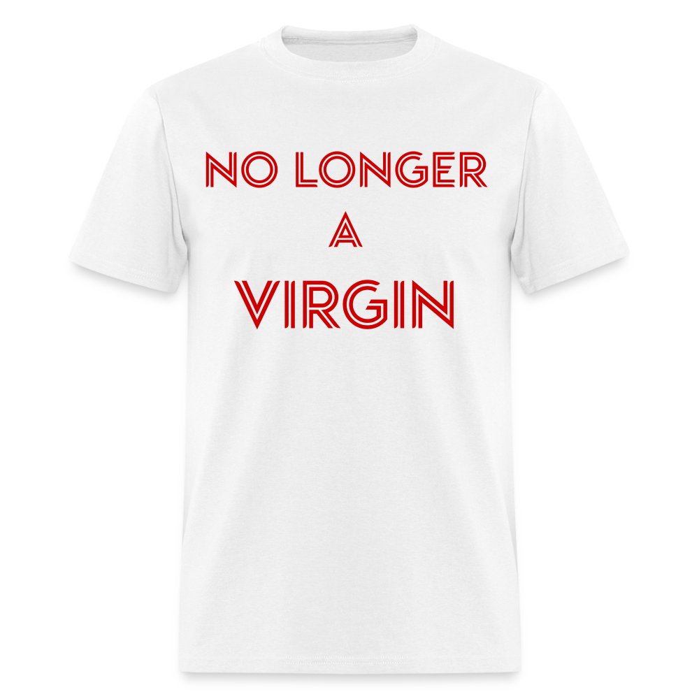 No Longer a Virgin T-Shirt - white
