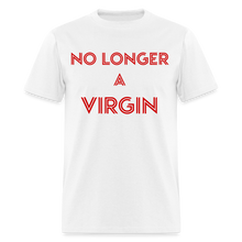 Load image into Gallery viewer, No Longer a Virgin T-Shirt - white