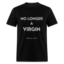 Load image into Gallery viewer, No Longer a Virgin T-Shirt - April 2024 Group - black