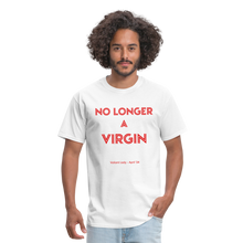 Load image into Gallery viewer, No Longer a Virgin T-Shirt - April 2024 Group - white