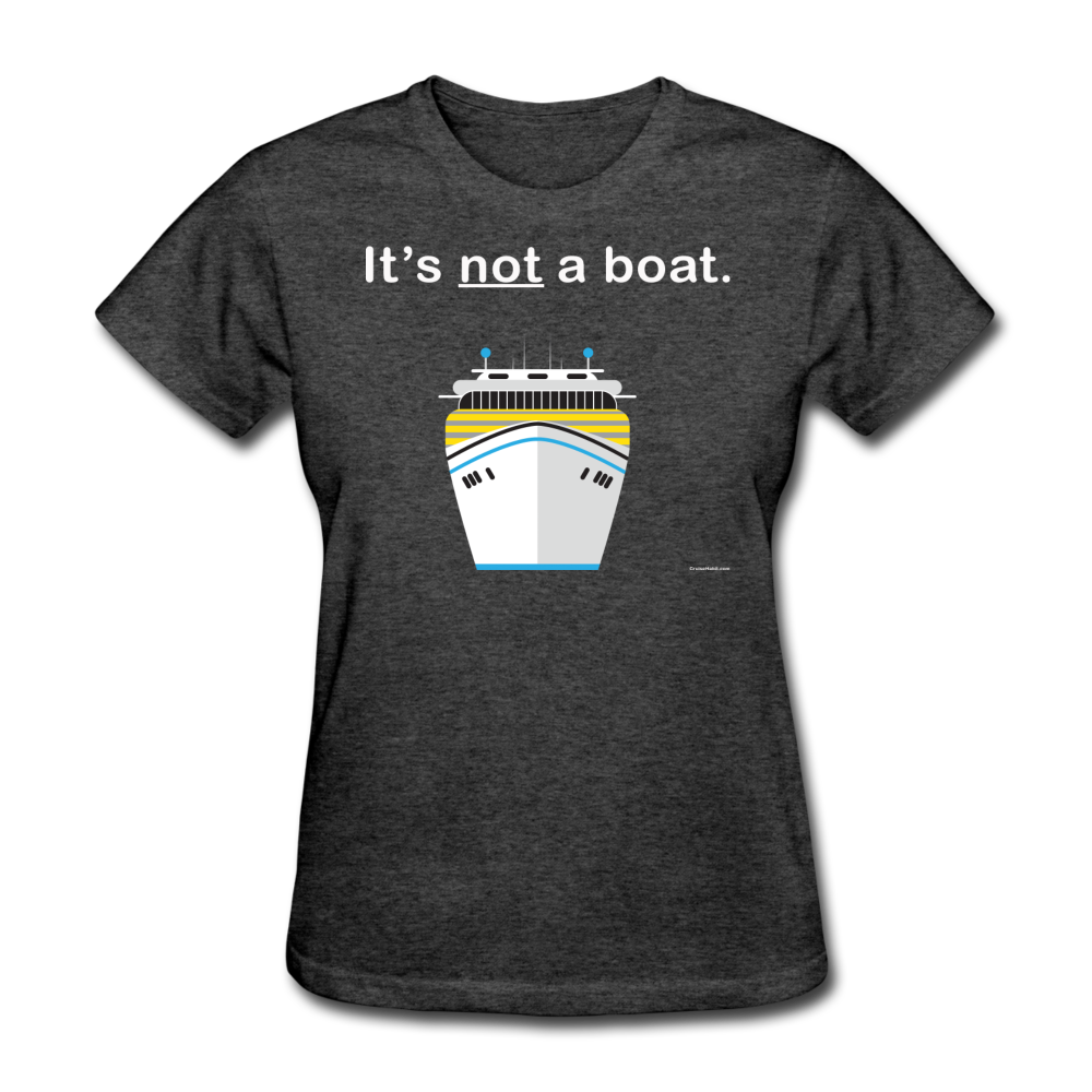 "It's Not a Boat" (Cruise Ship Style) - Women's T-Shirt-CruiseHabit
