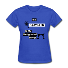 Load image into Gallery viewer, &quot;The Captain Is My Designated Driver&quot; - Women&#39;s T-Shirt-CruiseHabit