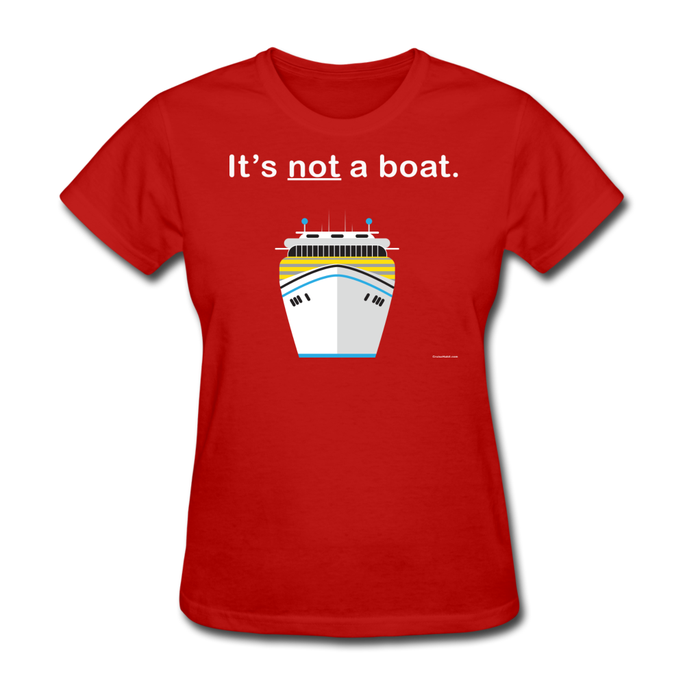 "It's Not a Boat" (Cruise Ship Style) - Women's T-Shirt-CruiseHabit