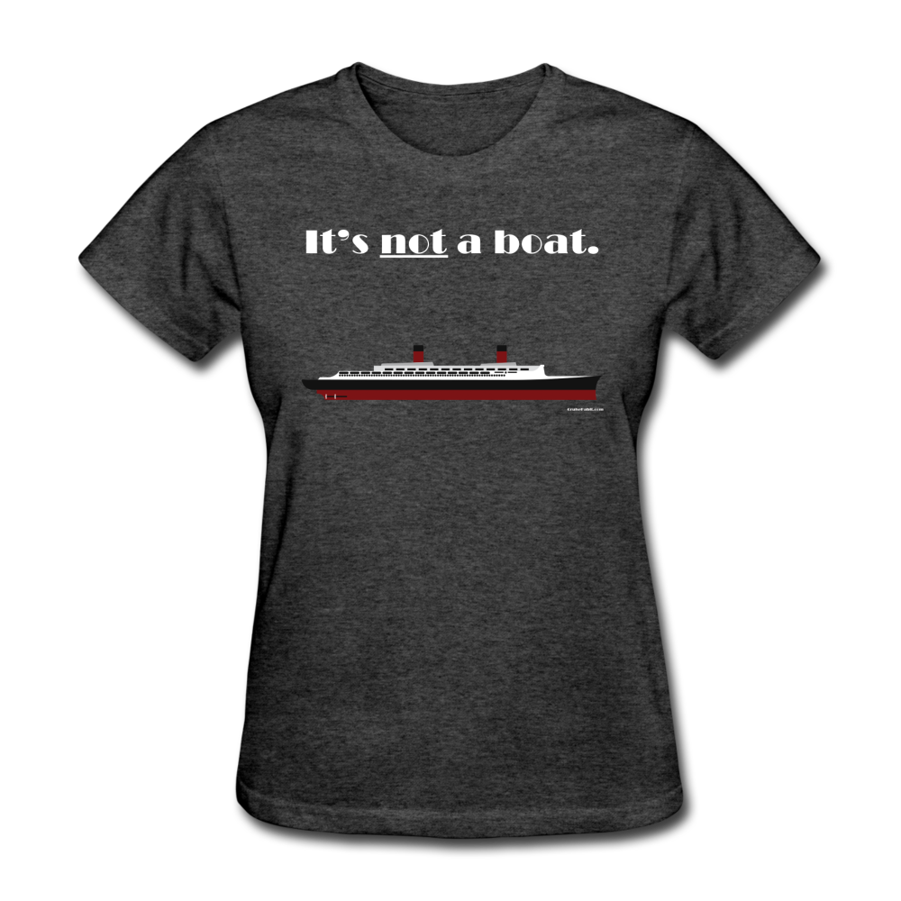 "It's Not a Boat" (Ocean Liner Design) - Women's T-Shirt-CruiseHabit