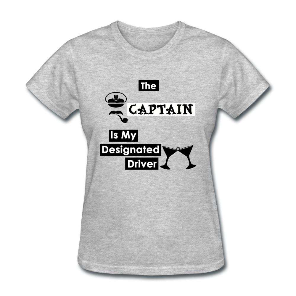 "The Captain Is My Designated Driver" - Women's T-Shirt-CruiseHabit