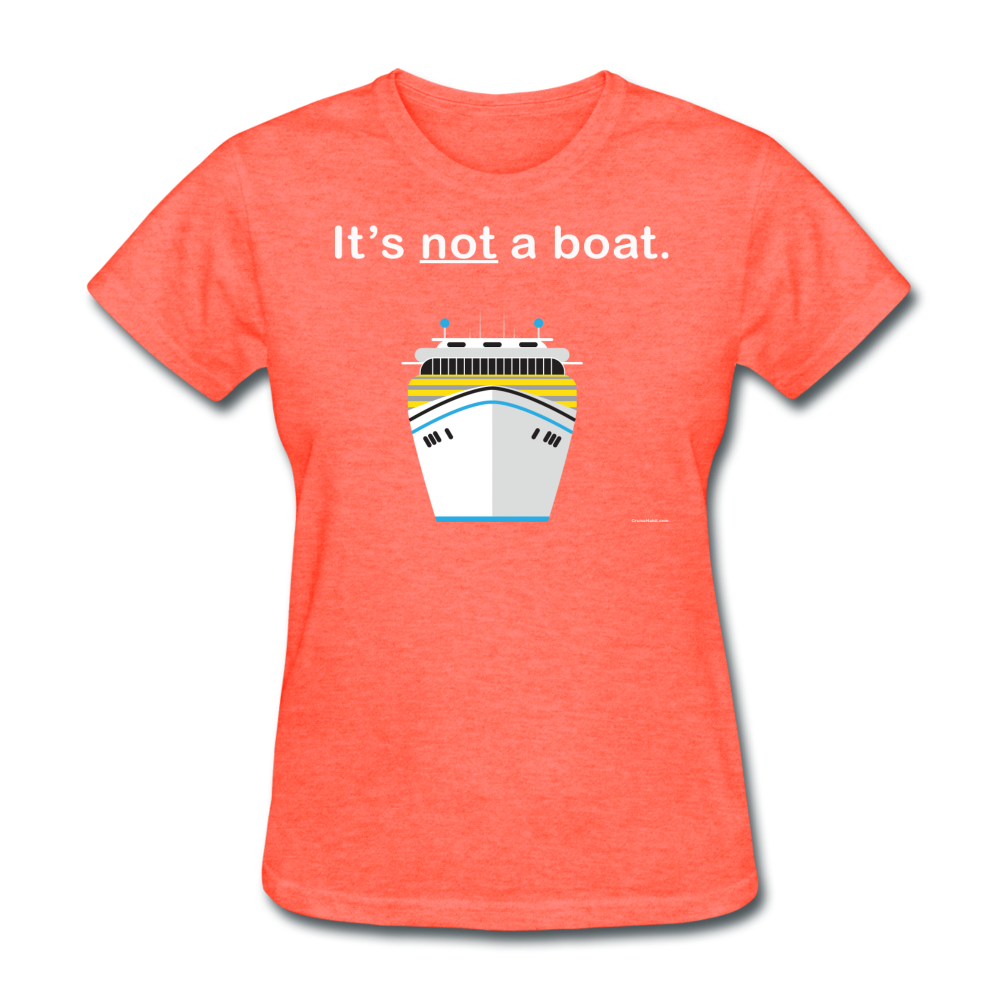 "It's Not a Boat" (Cruise Ship Style) - Women's T-Shirt-CruiseHabit