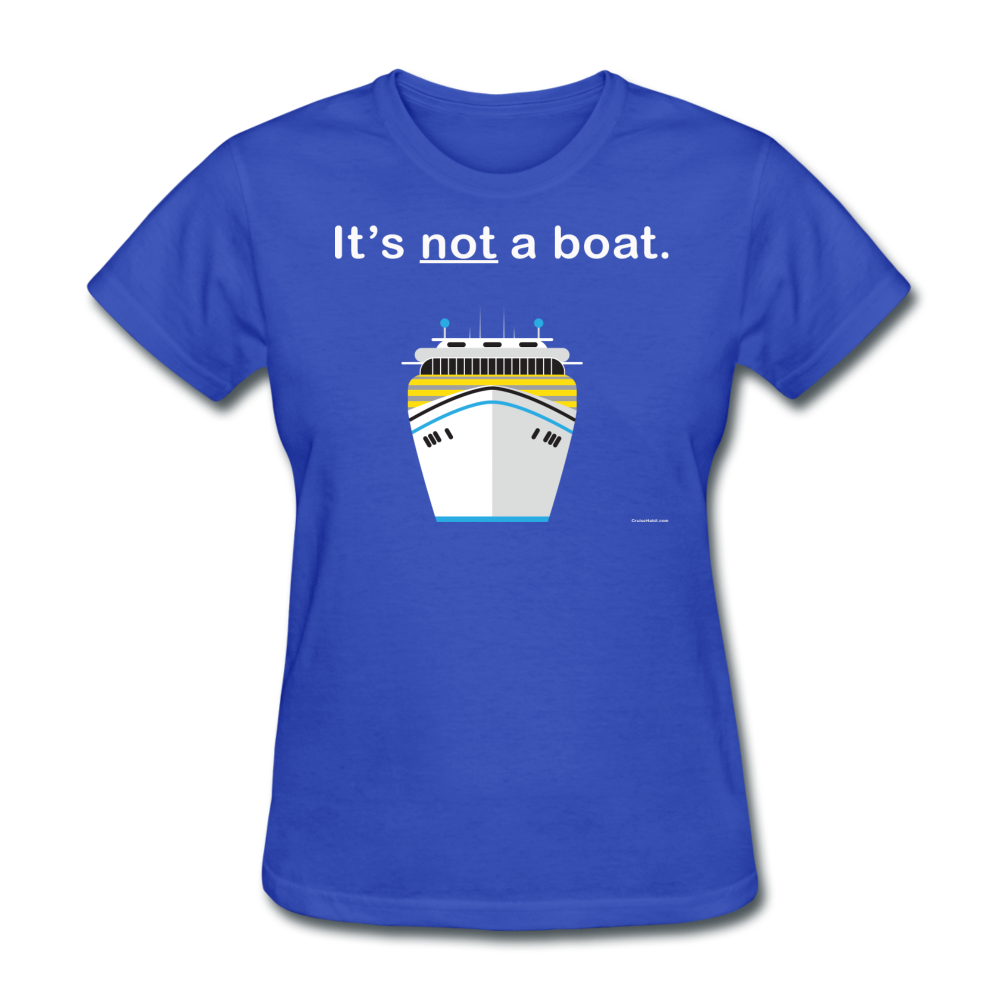 "It's Not a Boat" (Cruise Ship Style) - Women's T-Shirt-CruiseHabit