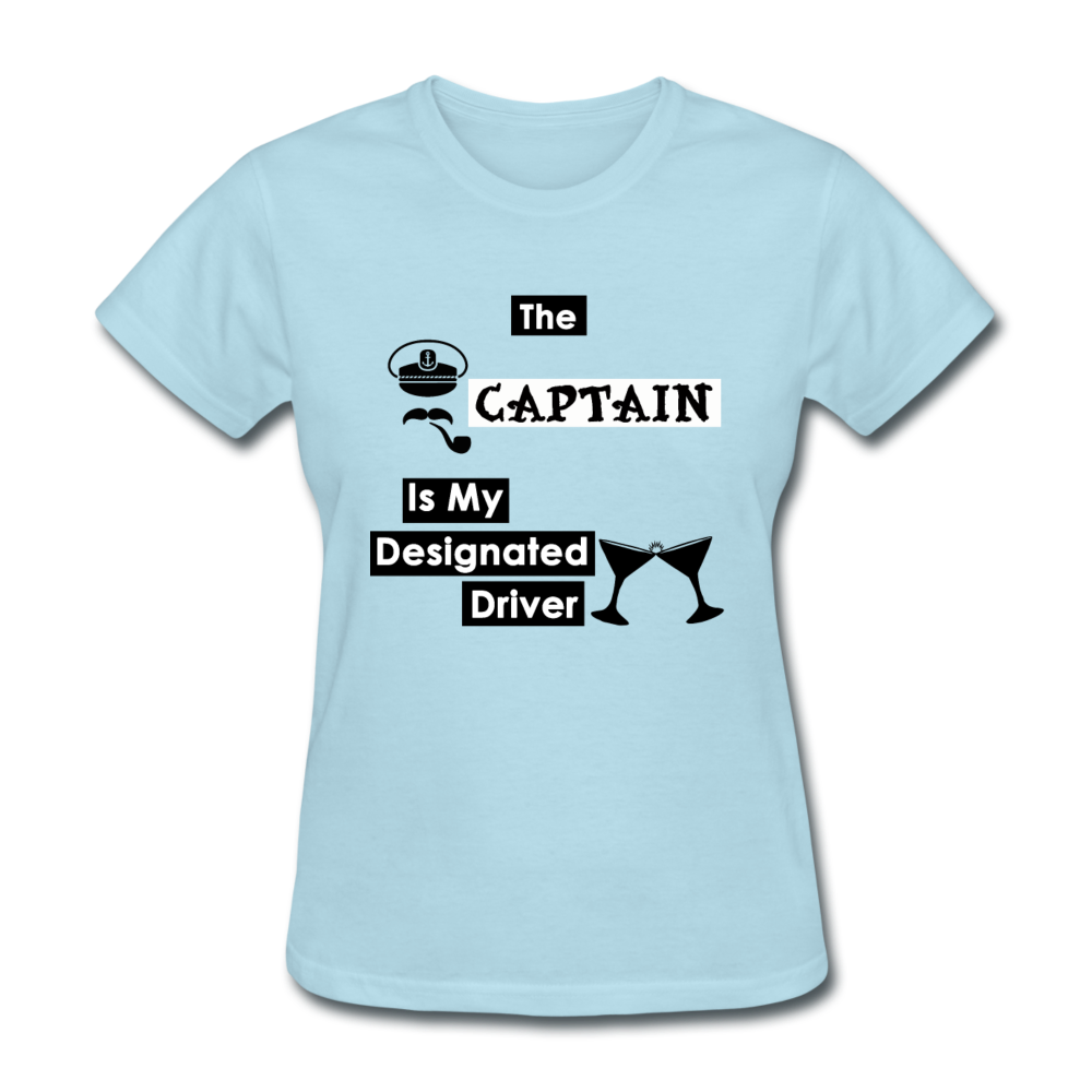 "The Captain Is My Designated Driver" - Women's T-Shirt-CruiseHabit