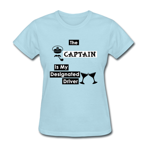 "The Captain Is My Designated Driver" - Women's T-Shirt-CruiseHabit