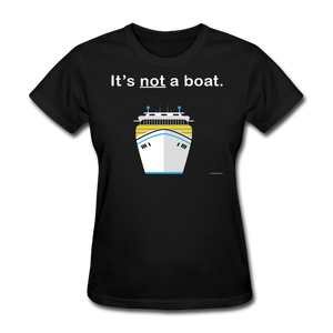 "It's Not a Boat" (Cruise Ship Style) - Women's T-Shirt-CruiseHabit
